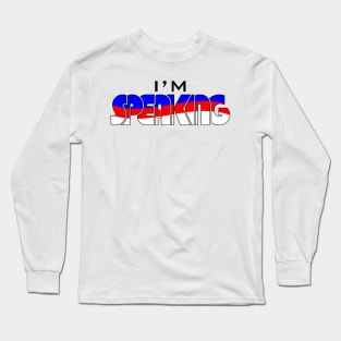 02 - Im Speaking Long Sleeve T-Shirt